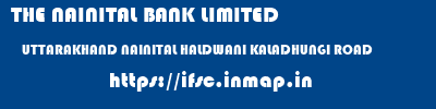 THE NAINITAL BANK LIMITED  UTTARAKHAND NAINITAL HALDWANI KALADHUNGI ROAD  ifsc code